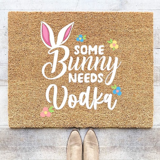 Some Bunny Needs Vodka Vodka Easter Alcohol Coir Doormats