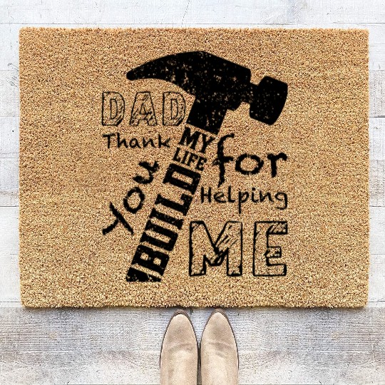 Dad Thank You For Helping Me Build My Life Coir Doormats