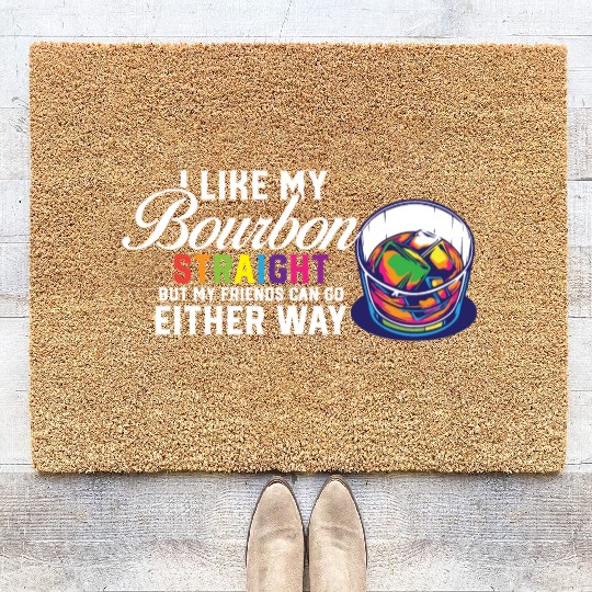 LGBT Proud Ally I Like My Bourbon Straight LGBTQ Coir Doormats