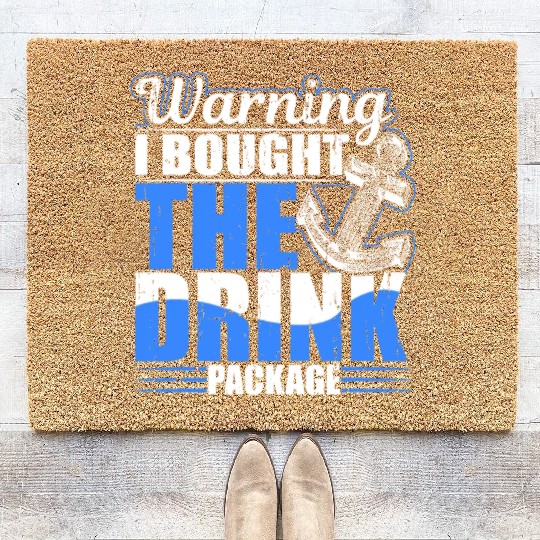 Warning I Bought The Drink Package Cruise Ship Par Coir Doormats