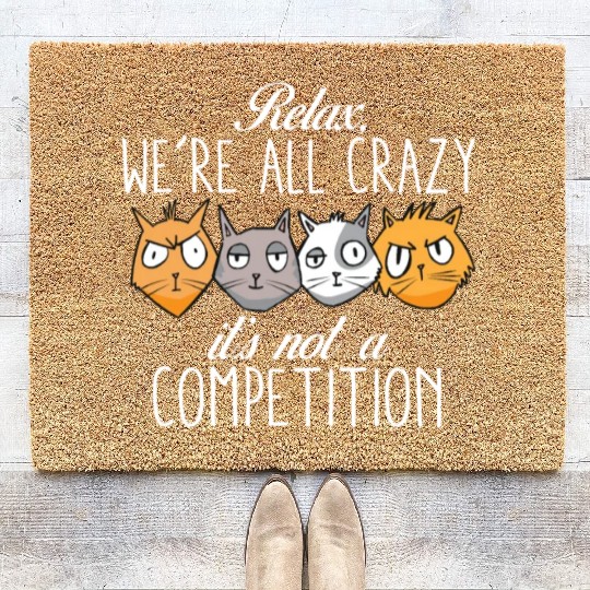 Kawaii Cat Relax We're All Crazy It's Not A Coir Doormats