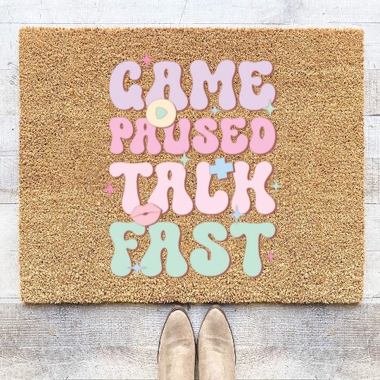Game Paused Talk Fast, Happy Game Day Coir Doormats