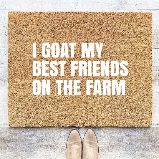 I Goat My Best Friends On The Farm Coir Doormats