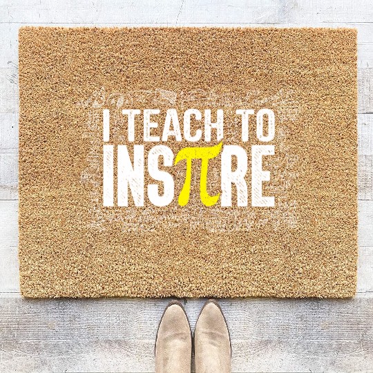 I Teach To Inspire Math Teacher Pi Day 3 14 Coir Doormats