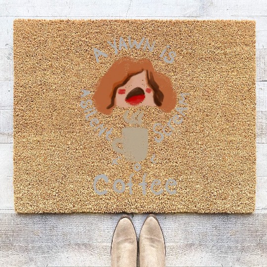 A Yawn is a Silent Scream for Coffee Coir Doormats