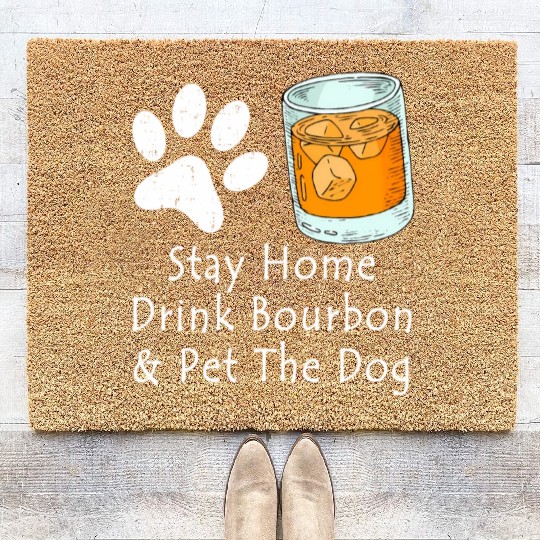 Stay Home Drink Bourbon And Pet The Dog Coir Doormats