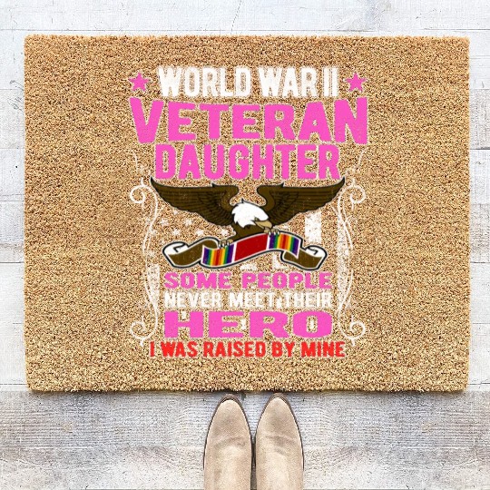 Proud World War 2 Veteran Daughter I Was Raised By Coir Doormats