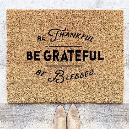 Be trankfull be grateful be blessed Coir Doormats