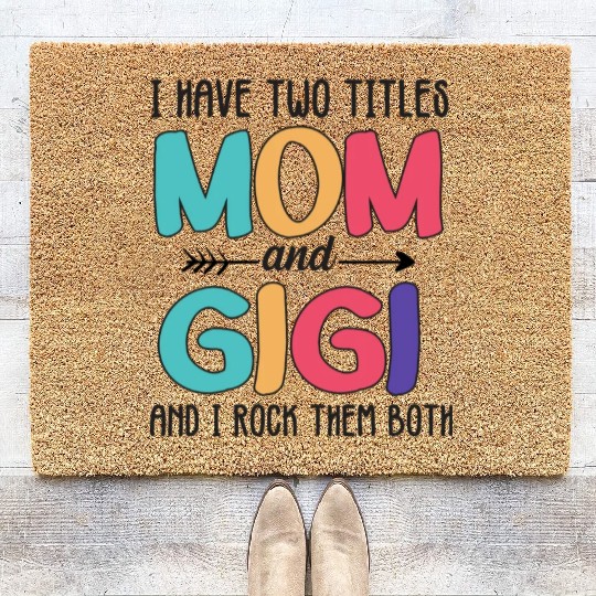 I Have Two Titles Mom And Gigi Coir Doormats