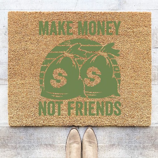 Make Money Not Friends Coir Doormats