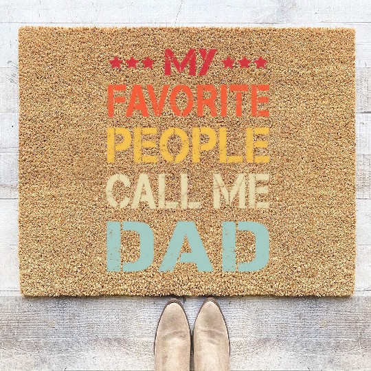 My Favorite People Call Me Dad Funny Father s Day Coir Doormats