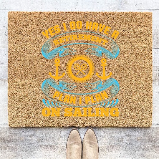 Yes I Do Have A Retirement Plan I Plan On Sailing Coir Doormats