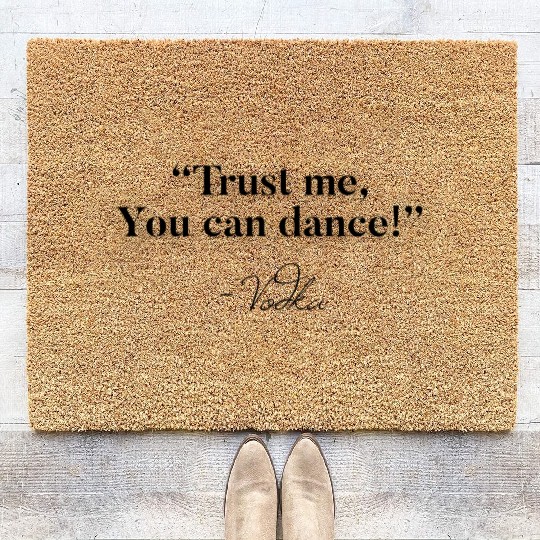 Trust Me You Can Dance Vodka Coir Doormats