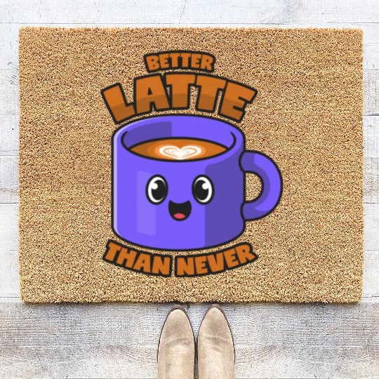 Latte Macchiato Better Latte Than Never Coir Doormats