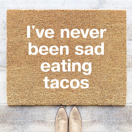 I ve Never Been Sad Eating Tacos Coir Doormats