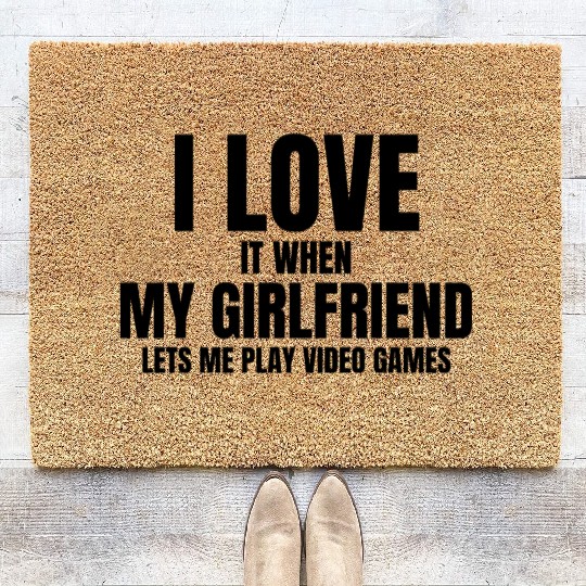 I Love It When My Fiance Lets Me Play Video Games Coir Doormats