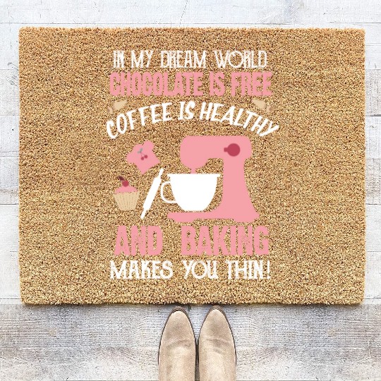 In My Dream World Chocolate Is Free And Baking Coir Doormats