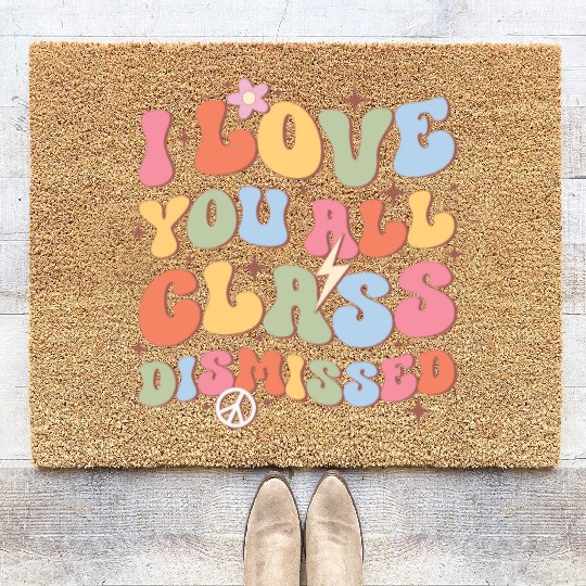 I Love You All Class Dismissed, Back To School Coir Doormats