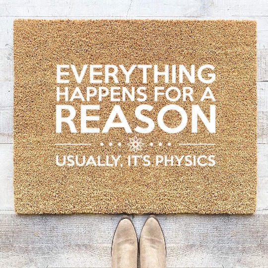 Everything Happens For A Reason Physics Science Coir Doormats