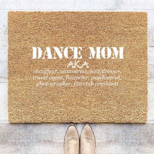 Dance Mom - Aka Chauffeur Seamstress Dance Mom Coir Doormats