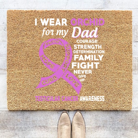 I Wear Orchid For My Dad Testicular Cancer Coir Doormats