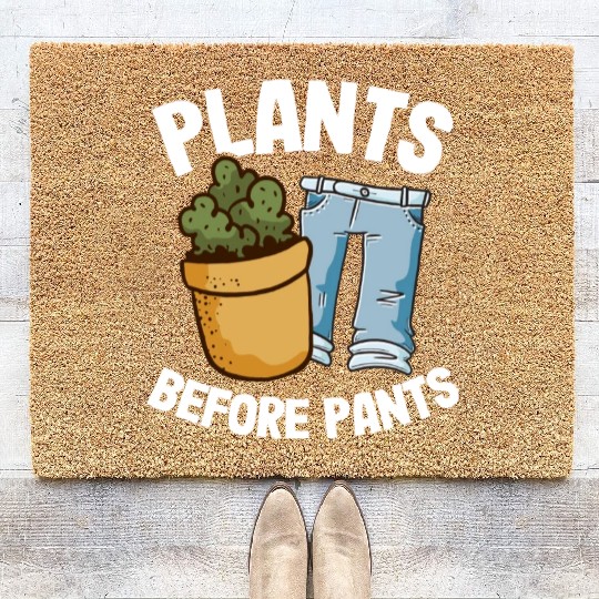 Plants Before Pants Funny Gardener Dad Plant Lover Coir Doormats
