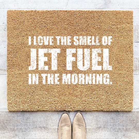 I Love The Smell Of Jet Fuel In The Morning Funny Coir Doormats