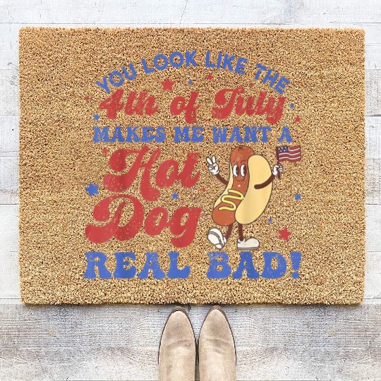 You Look Like 4th Of July Makes Me Want A Hot Dog Coir Doormats