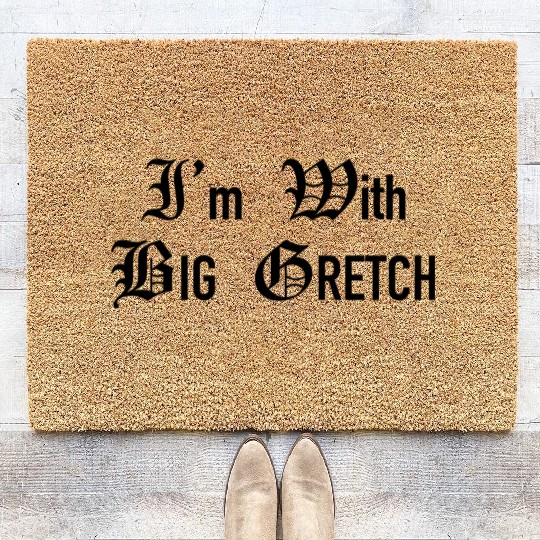 I m With That Woman From Michigan aka Big Gretch Coir Doormats