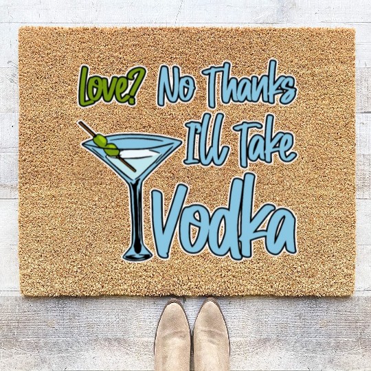 Love, No Thanks, I'll Take Vodka 4 Coir Doormats