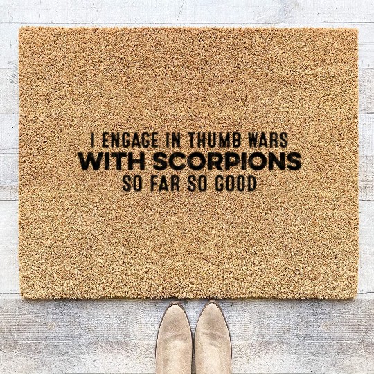 I Engage In Thumb Wars With Scorpions Positive Pun Coir Doormats