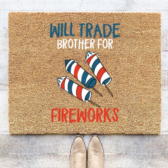 Will Trade Brother For Fireworks Funny 4th Of July Coir Doormats