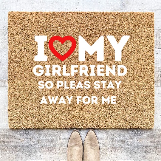 I Heart My Girlfriend So Please Stay Away For Me Coir Doormats