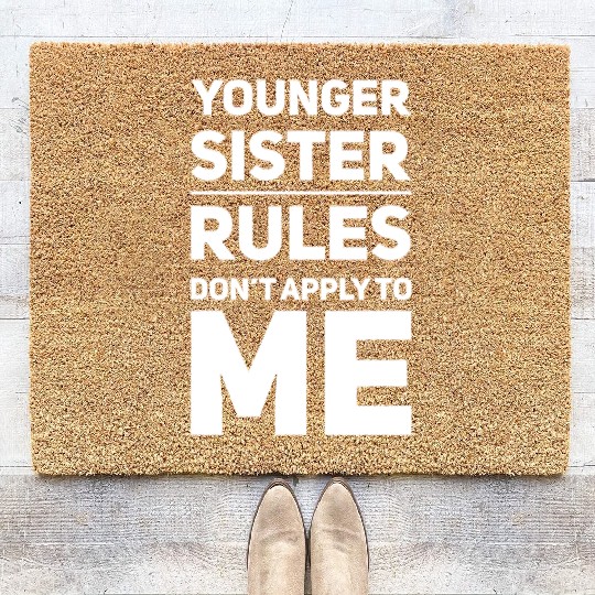 Younger Sister The Rules Don't Apply To Me Sibling Coir Doormats