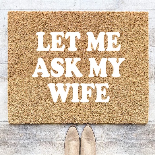 let me ask my wife Coir Doormats