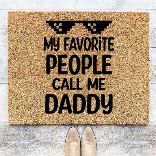 My Favorite People Call Me Daddy Coir Doormats