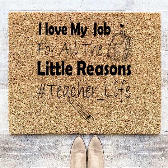 I Love My Job For All The Little Reasons Teacher Coir Doormats