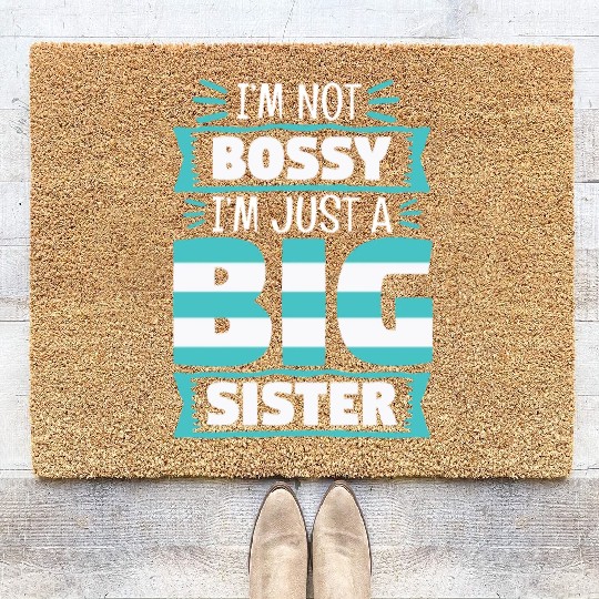 I'm Not Bossy I'm Just A Big Sister Coir Doormats
