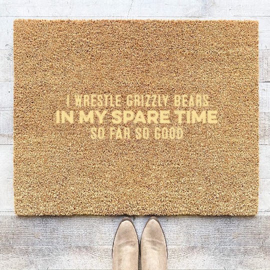 I Wrestle Grizzly Bears In My Spare Time Relax Pun Coir Doormats