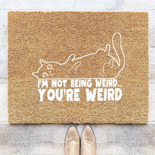 Funny Cat Meme I'm Not Being Weird You're Weird Coir Doormats
