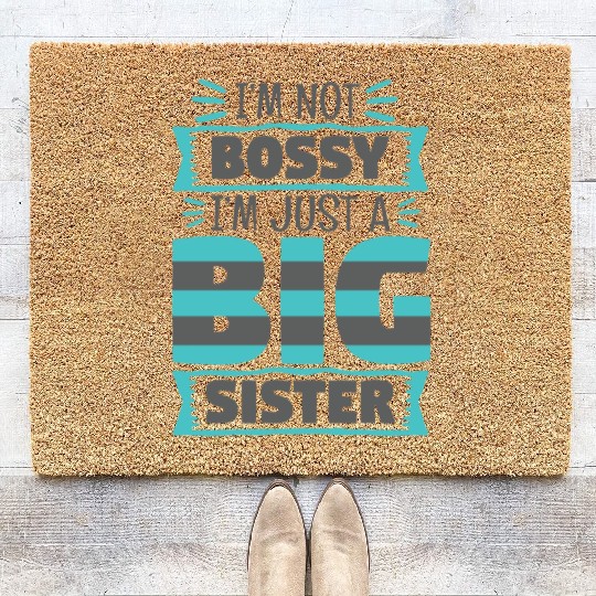 I'm Not Bossy I'm Just A Big Sister Coir Doormats