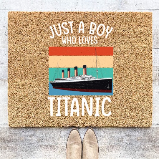 Ship Just A Boy Who Loves Titanic Boat Titanic Boy Coir Doormats