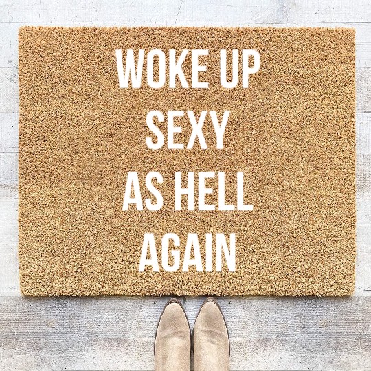 Woke up Sexy As Hell Again Coir Doormats