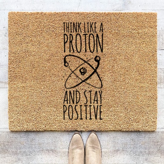 think like a proton stay positive funny science te Coir Doormats