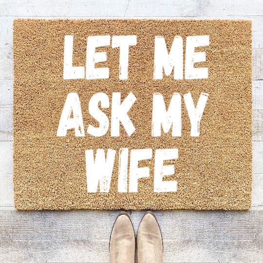 Let Me Ask My Wife Funny Husband Saying Coir Doormats