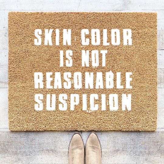 Skin Color Is Not Reasonable Suspicion Coir Doormats