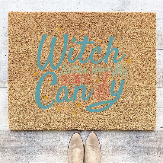 Witch Better Have My Candy Coir Doormats