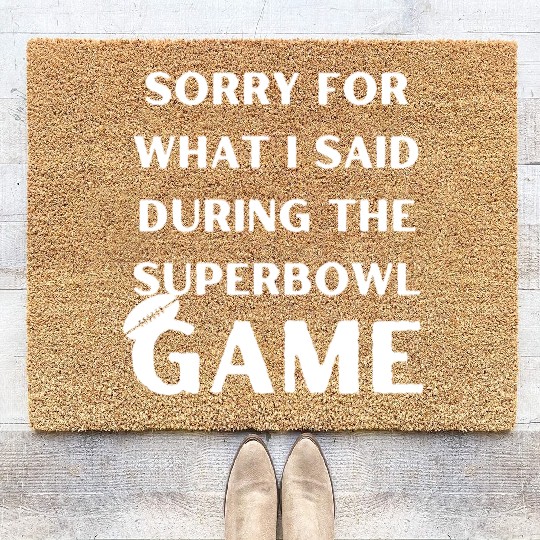 Sorry For What I Said During The Superbowl Game Coir Doormats