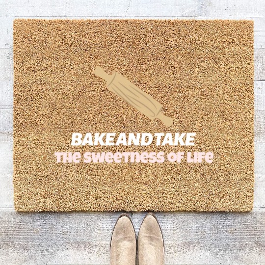 Bake and take the sweetness of life Coir Doormats