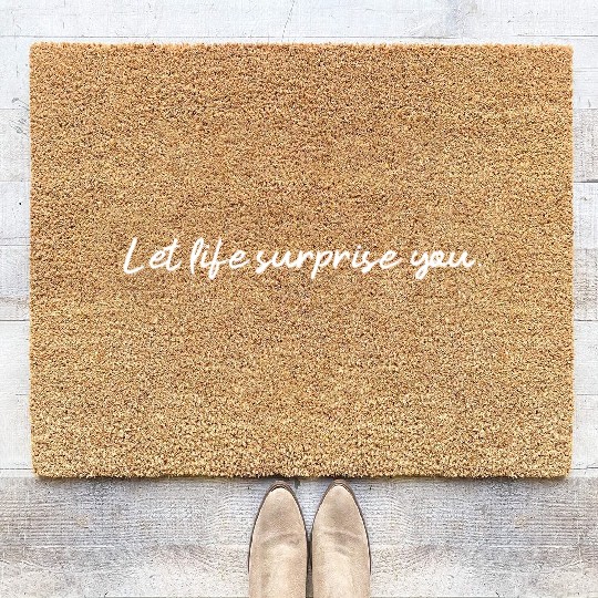 Let Life Surprise You An Affirmation Humanity Coir Doormats